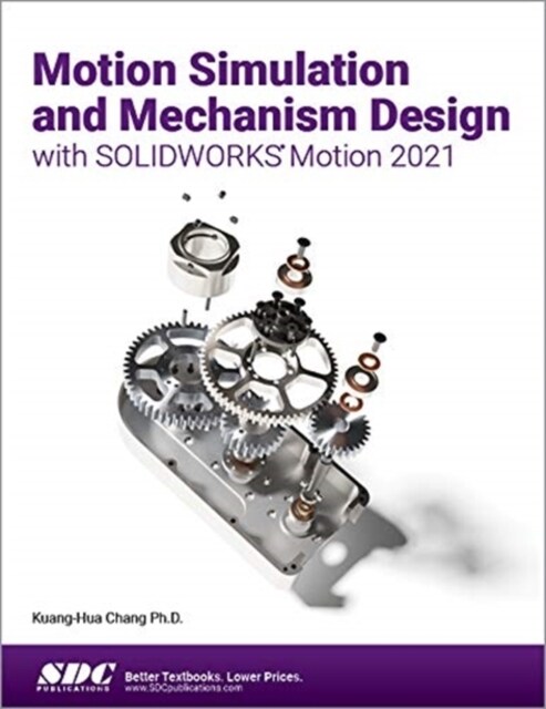 Motion Simulation and Mechanism Design with SOLIDWORKS Motion 2021 (Paperback, 1)