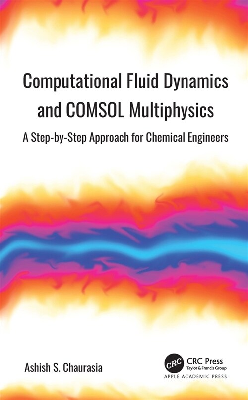 Computational Fluid Dynamics and Comsol Multiphysics: A Step-By-Step Approach for Chemical Engineers (Hardcover)