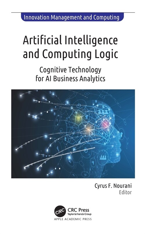 Artificial Intelligence and Computing Logic: Cognitive Technology for AI Business Analytics (Hardcover)