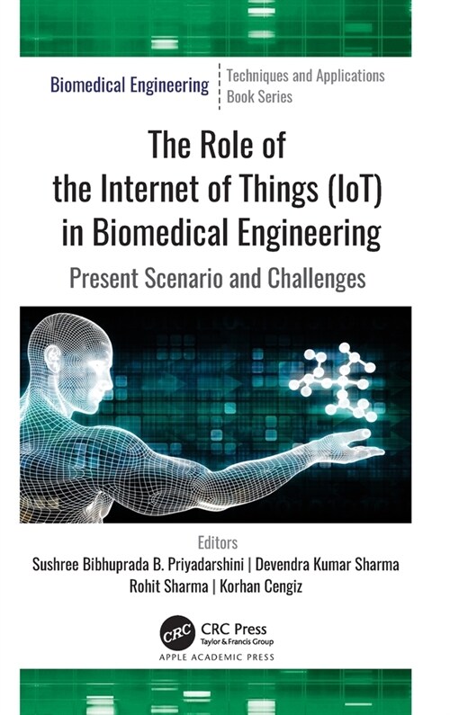 The Role of the Internet of Things (Iot) in Biomedical Engineering: Present Scenario and Challenges (Hardcover)