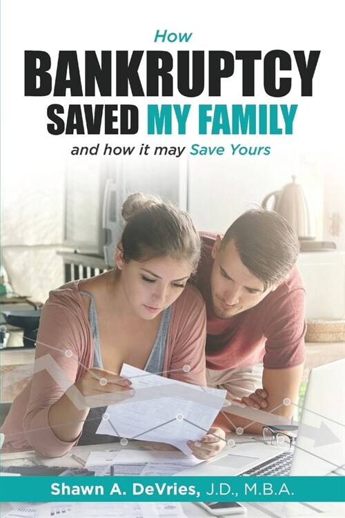 How Bankruptcy Saved My Family and How It May Save Yours (Paperback)