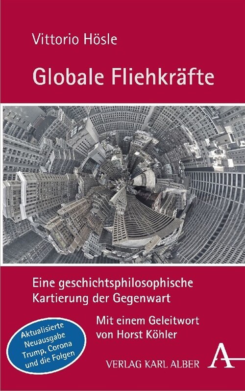 Globale Fliehkrafte: Eine Geschichtsphilosophische Kartierung Der Gegenwart. Aktualisierte Und Erweiterte Neuausgabe (Hardcover)