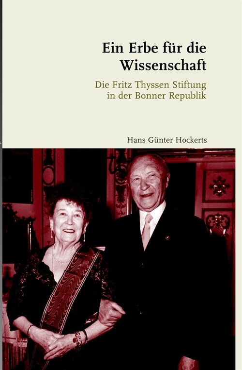 Ein Erbe Fur Die Wissenschaft: Die Fritz Thyssen Stiftung in Der Bonner Republik (Hardcover, 2, Revised)