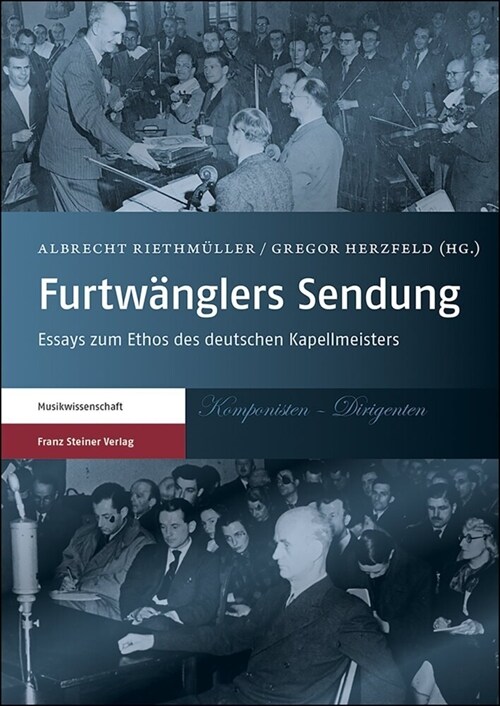 Furtwanglers Sendung: Essays Zum Ethos Des Deutschen Kapellmeisters (Paperback)