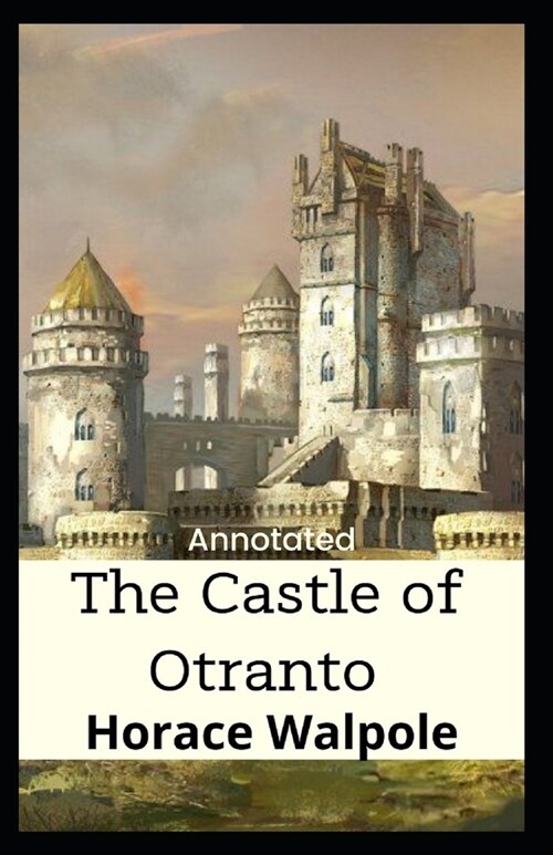 The Castle of Otranto Annotated (Paperback)