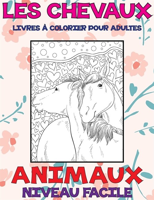 Livres ?colorier pour adultes - Niveau facile - Animaux - Les chevaux (Paperback)