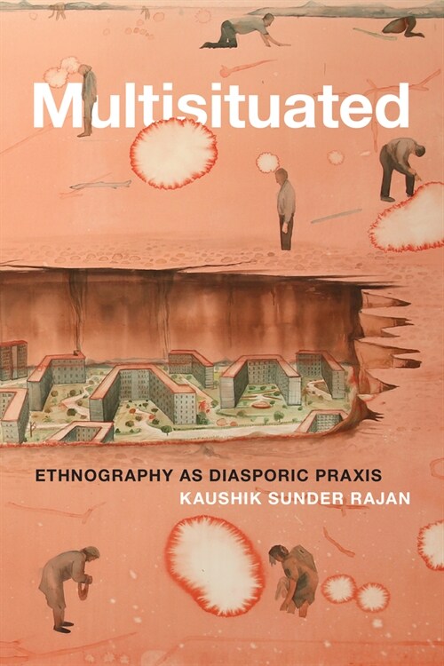 Multisituated: Ethnography as Diasporic Praxis (Paperback)