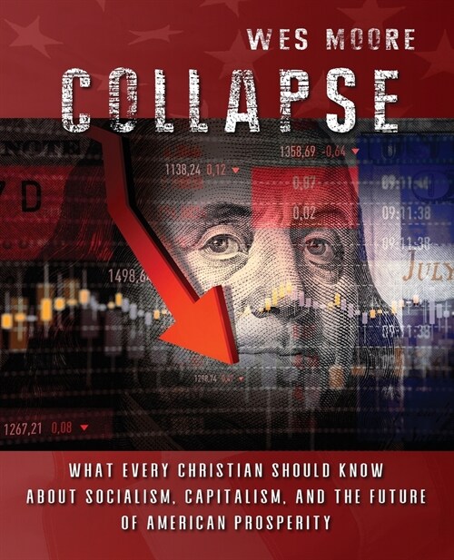 Collapse: What every Christian should know about socialism, capitalism, and the future of American prosperity (Paperback)