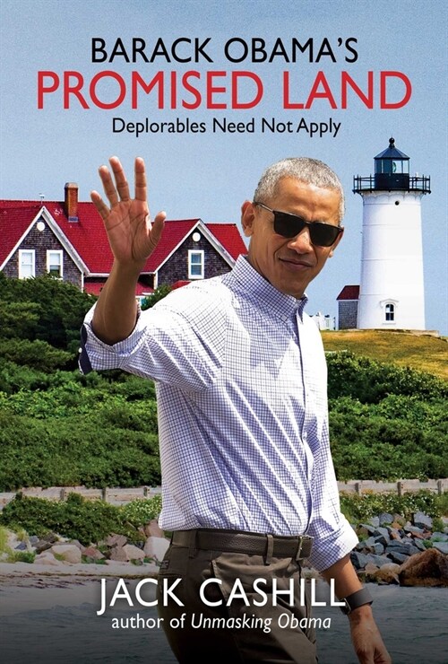 Barack Obamas Promised Land: Deplorables Need Not Apply (Hardcover)
