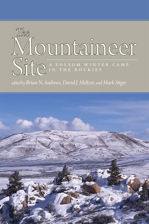 The Mountaineer Site: A Folsom Winter Camp in the Rockies (Hardcover)