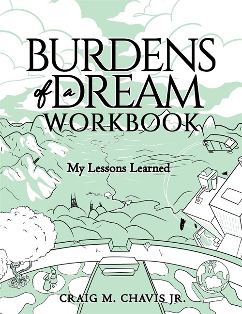 Burdens of a Dream Workbook: My Lessons Learned (Paperback)