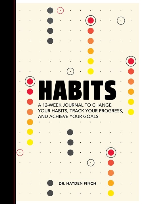 Habits: A 12-Week Journal to Change Your Habits, Track Your Progress, and Achieve Your Goals (Paperback)