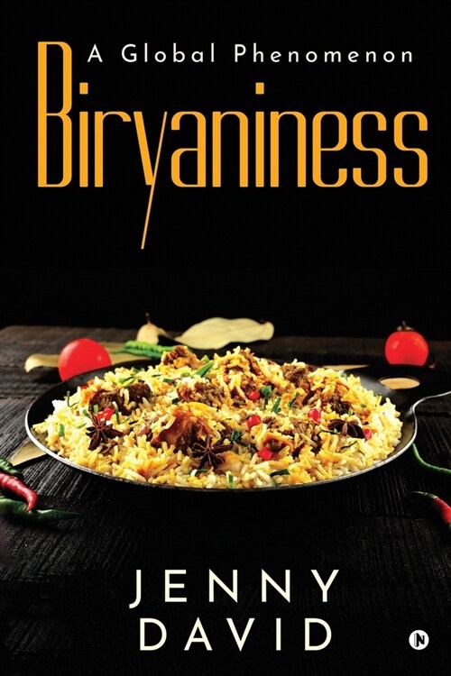 Biryaniness: A Global Phenomenon (Paperback)