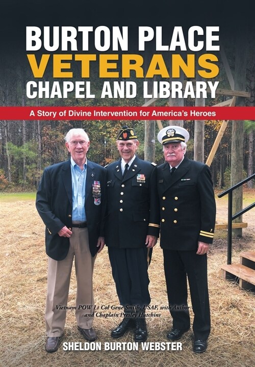 Burton Place Veterans Chapel and Library: A Story of Divine Intervention for Americas Heroes (Hardcover)