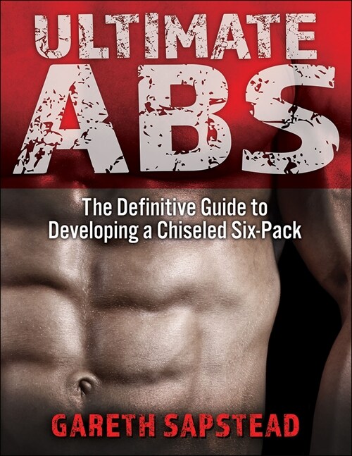 Ultimate ABS: The Definitive Guide to Developing a Chiseled Six-Pack (Paperback)