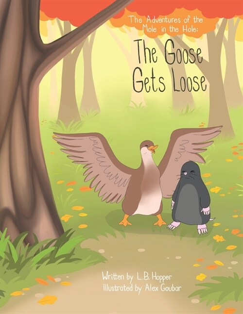 The Adventures of the Mole in the Hole: The Goose Gets Loose (Paperback)