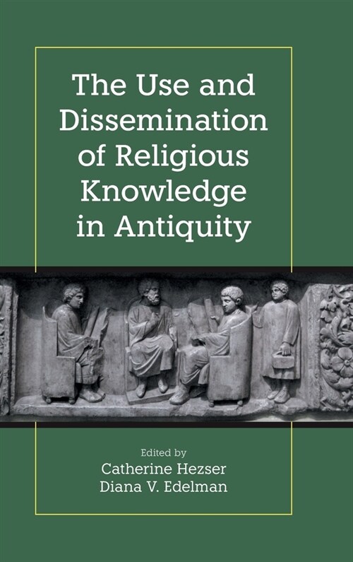 The Use and Dissemination of Religious Knowledge in Antiquity (Hardcover)
