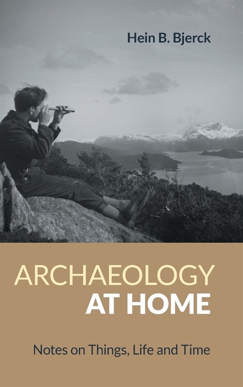 Archaeology at Home : Notes on Things, Life and Time (Hardcover)
