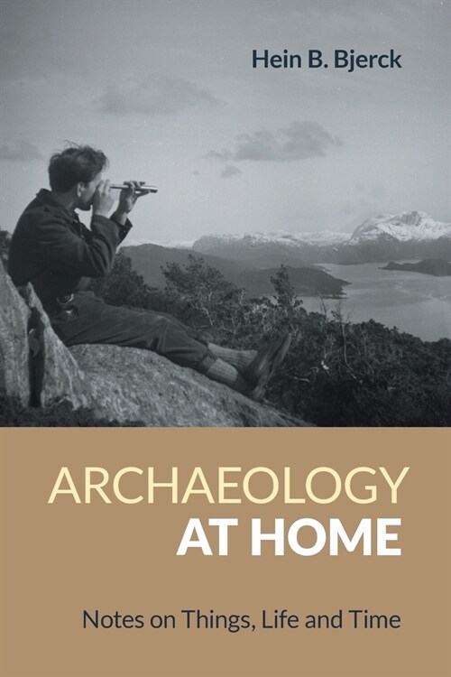 Archaeology at Home : Notes on Things, Life and Time (Paperback)