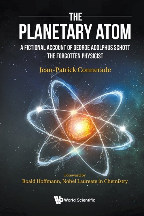 Planetary Atom, The: A Fictional Account of George Adolphus Schott the Forgotten Physicist (Paperback)