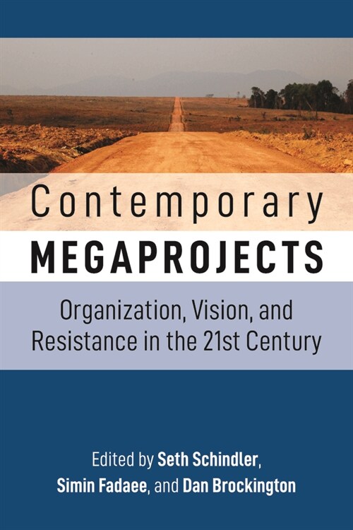 Contemporary Megaprojects : Organization, Vision, and Resistance in the 21st Century (Paperback)