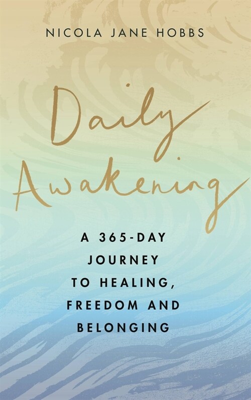 Daily Awakening : A 365-day journey to healing, freedom and belonging (Hardcover)