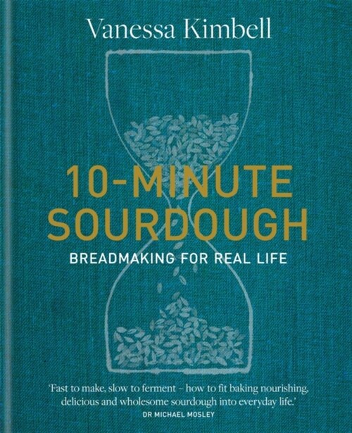 10-Minute Sourdough : Breadmaking for Real Life (Hardcover)