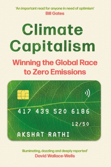 Climate Capitalism : Winning the Global Race to Zero Emissions / An important read for anyone in need of optimism Bill Gates (Paperback)