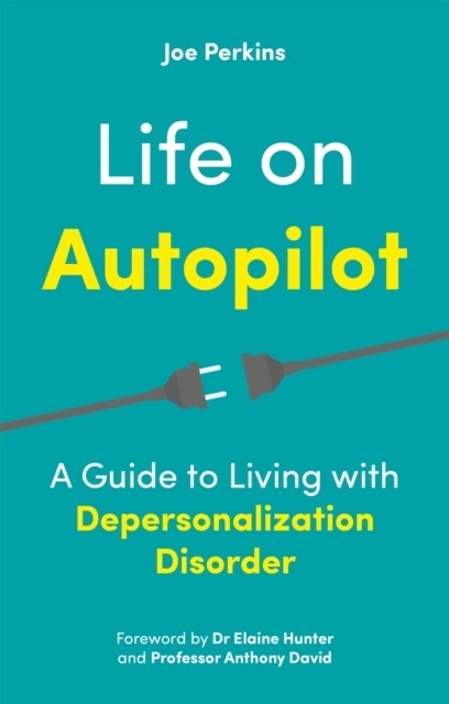 Life on Autopilot : A Guide to Living with Depersonalization Disorder (Paperback)
