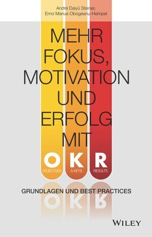 Mehr Fokus, Motivation und Erfolg mit OKR : Grundlagen und Best Practices (Hardcover)