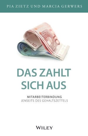 Das zahlt sich aus : Mitarbeiterbindung jenseits des Gehaltszettels (Hardcover)