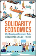 Solidarity Economics : Why Mutuality and Movements Matter (Paperback)