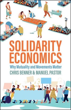 Solidarity Economics : Why Mutuality and Movements Matter (Hardcover)