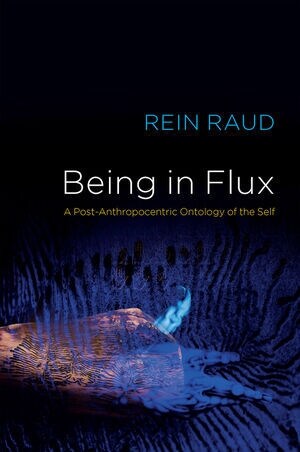Being in Flux : A Post-Anthropocentric Ontology of the Self (Paperback)