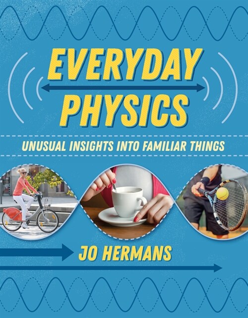 Everyday Physics : Unusual Insights into Familiar Things (Paperback)