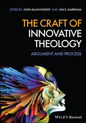 The Craft of Innovative Theology : Argument and Process (Paperback)