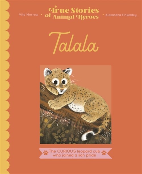 Talala : The curious leopard cub who joined a lion pride (Hardcover)