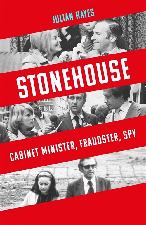 Stonehouse : Cabinet Minister, Fraudster, Spy (Hardcover)