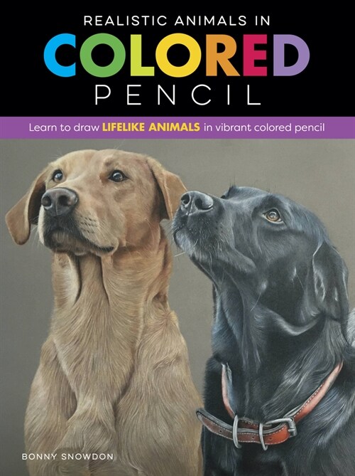 Realistic Animals in Colored Pencil: Learn to Draw Lifelike Animals in Vibrant Colored Pencil (Paperback)