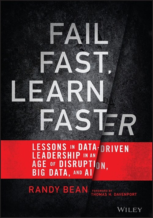 Fail Fast, Learn Faster: Lessons in Data-Driven Leadership in an Age of Disruption, Big Data, and AI (Hardcover)