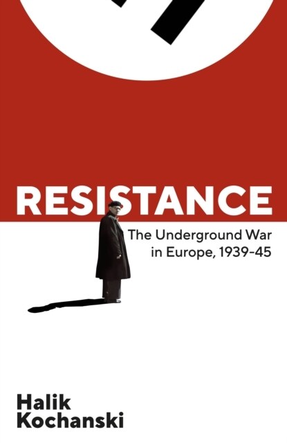 Resistance : The Underground War in Europe, 1939-1945 (Hardcover)