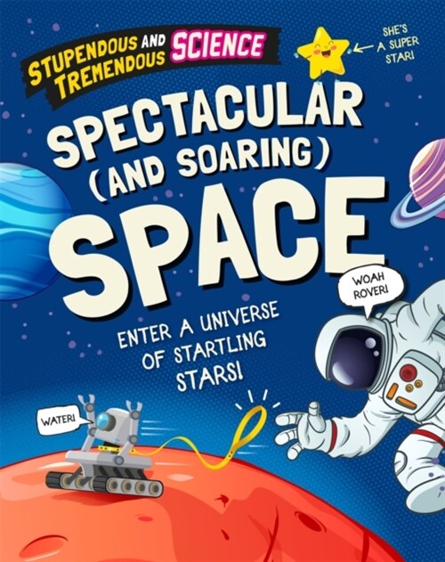 Stupendous and Tremendous Science: Spectacular and Soaring Space (Paperback, Illustrated ed)