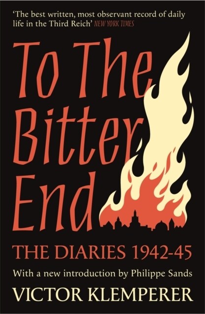To The Bitter End : The Diaries of Victor Klemperer 1942-45 (Paperback)