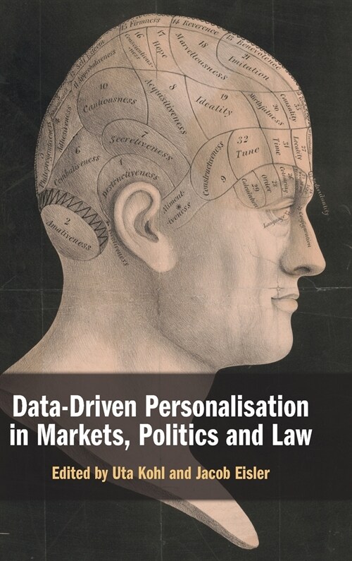 Data-Driven Personalisation in Markets, Politics and Law (Hardcover)