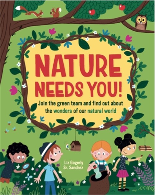 Nature Needs You! : Join the Green Team and find out about the wonders of our natural world (Paperback)