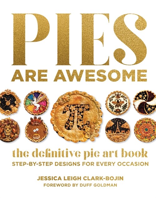 Pies Are Awesome: The Definitive Pie Art Book: Step-By-Step Designs for All Occasions (Hardcover)