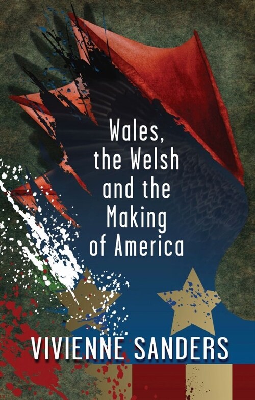 Wales, the Welsh and the Making of America (Paperback)