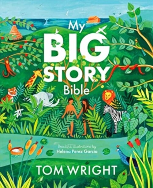My Big Story Bible : 140 Faithful Stories, from Genesis to Revelation (Hardcover)