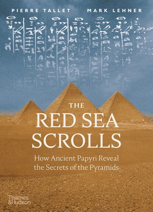 The Red Sea Scrolls : How Ancient Papyri Reveal the Secrets of the Pyramids (Hardcover)