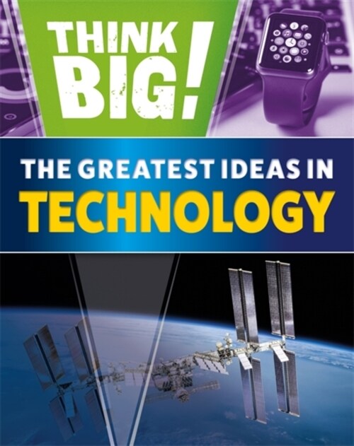 Think Big!: The Greatest Ideas in Technology (Hardcover)
